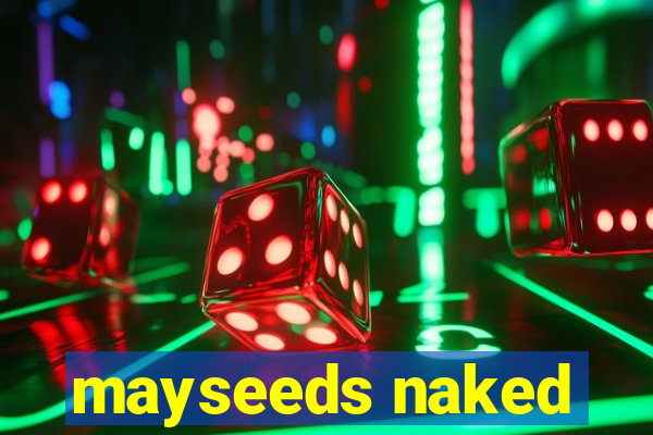 mayseeds naked